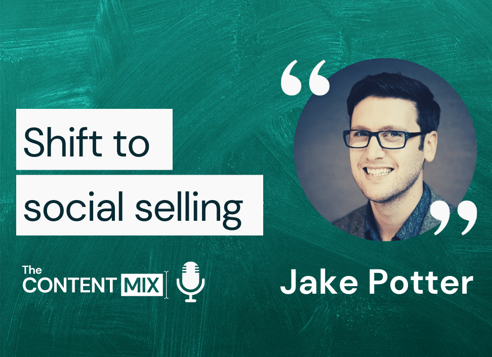 The Content Mix podcast interview with Jake Potter, London-based social media specialist, on the shift to social selling