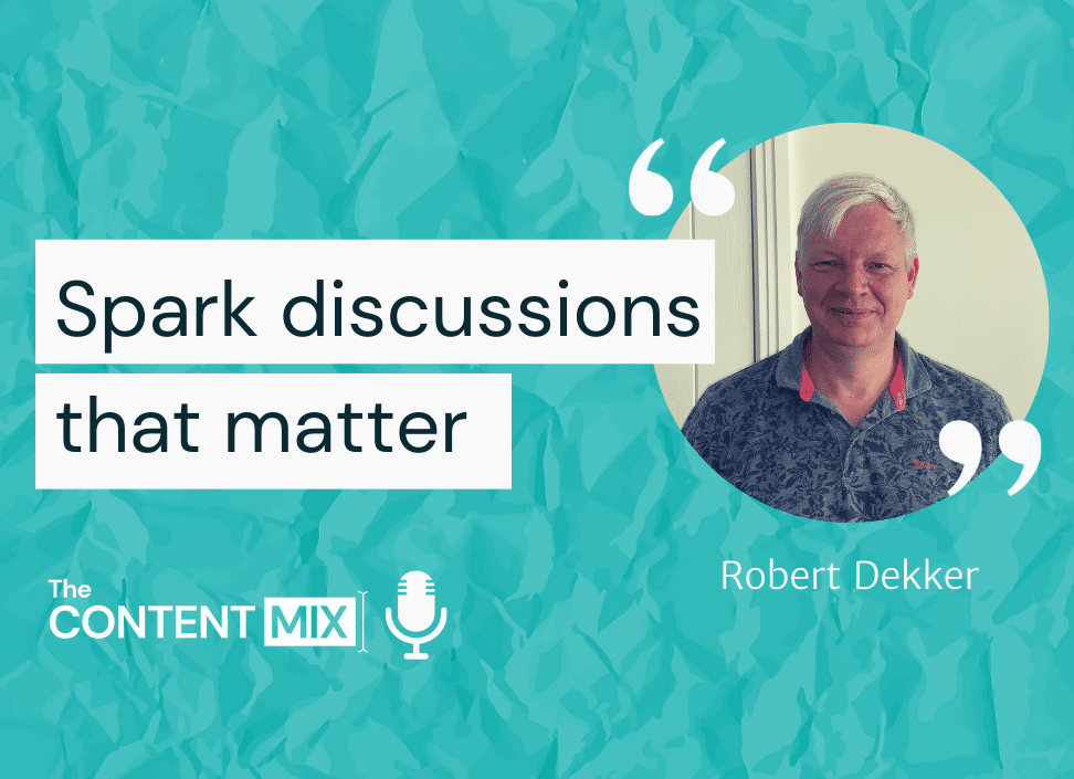 The Content Mix podcast interview with Robert Dekker, global marketing guru, on the key to great marketing