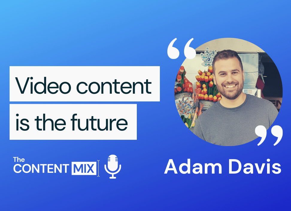 The Content Mix podcast with Adam Davis, Israel-based marketing content manager