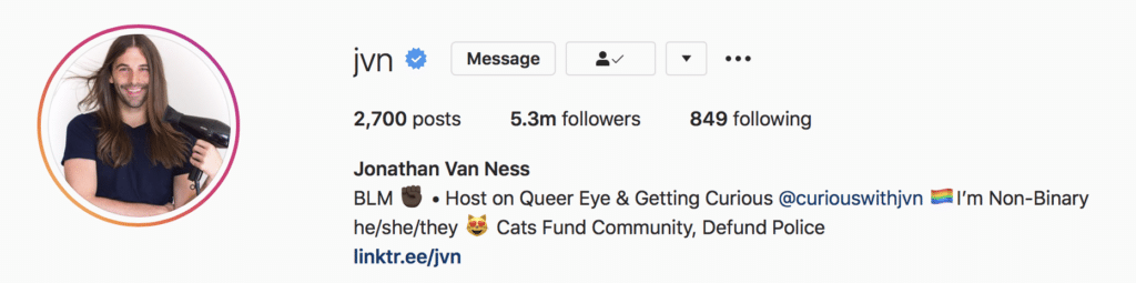 Jonathan Van Ness specifies their gender pronouns on Instagram. Jameela Jamil specifies her gender pronouns on Instagram. An example of how social movements are changing language in 2020.