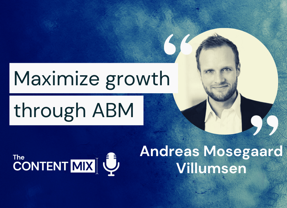 Maximize growth through ABM – Andreas Mosegaard Villumsen, EMEA marketing manager