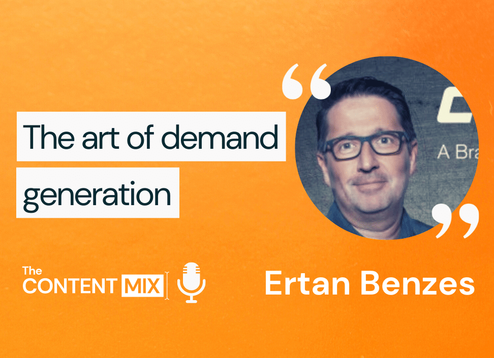 The Content Mix podcast interview with Ertan Benzes, EMEA and India digital marketing director, on the art of demand generation: