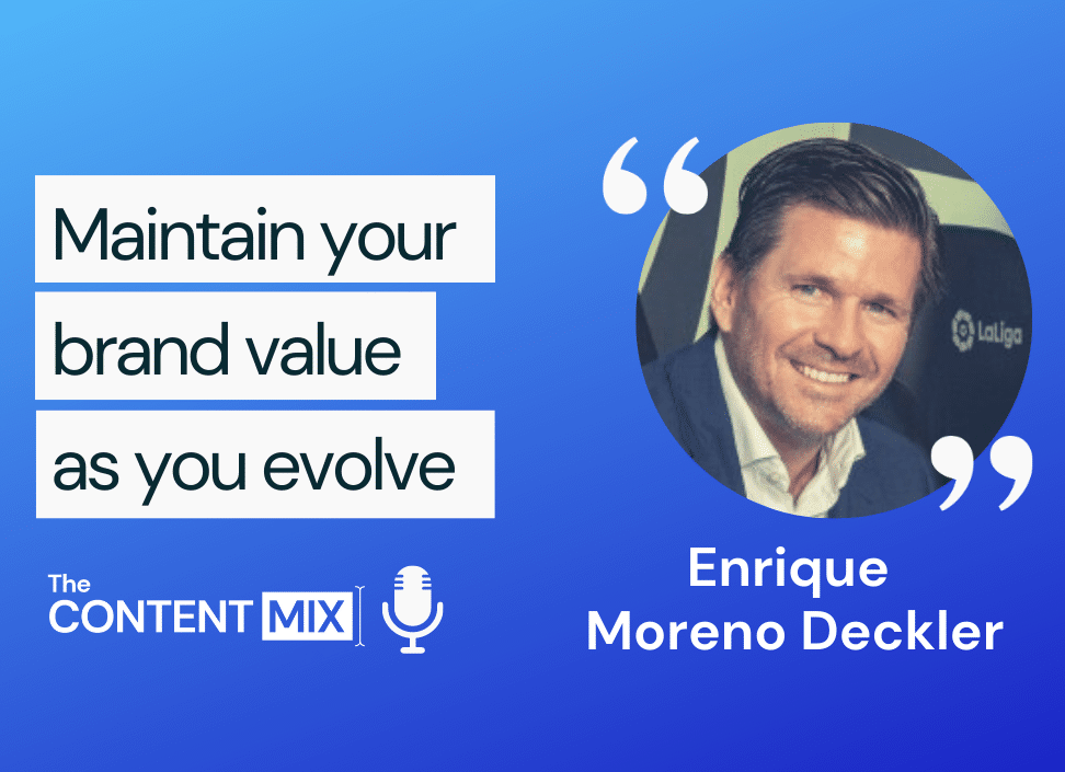 Here is a transcript generated by otter.ai of The Content Mix podcast interview with Enrique Moreno Deckler, global brand expert on maintaining your brand value as you evolve: