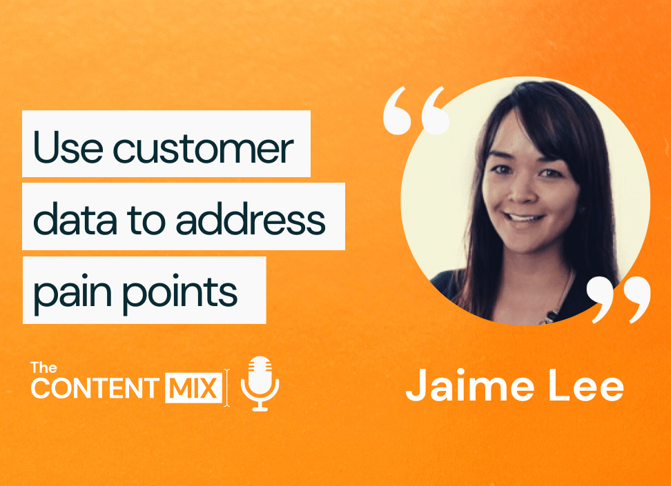 The Content Mix podcast interview with Jaime Lee, head of content strategy at AdRoll, on using customer data to address pain points