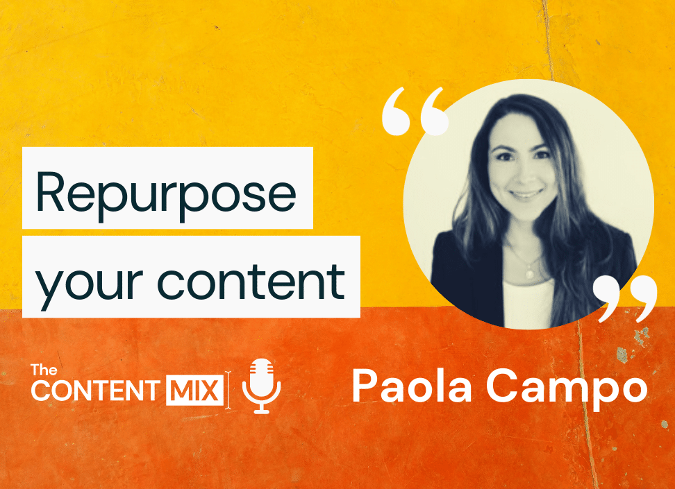 The Content Mix podcast interview with entrepreneur Paola Campo, on repurposing content in marketing
