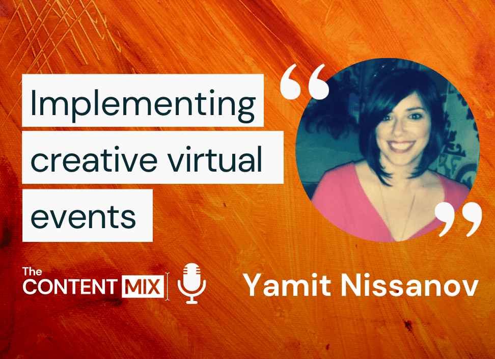 The Content Mix podcast interview with Yamit Nissanov, senior regional marketing manager for EMEA at AppsFlyer, on creative virtual events for marketing