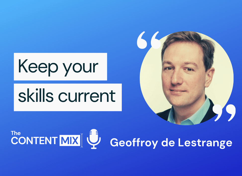 The Content Mix podcast interview with Geoffroy de Lestrange, International Product Marketing & Communication Director for Cornerstone OnDemand, on the benefits of having an MBA in marketing