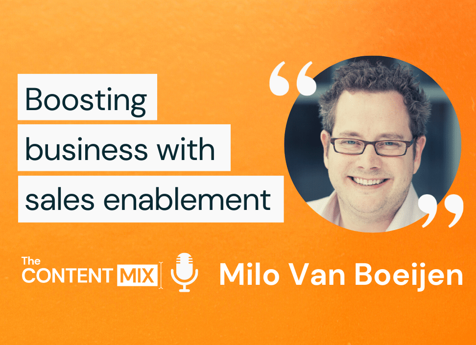 The Content Mix podcast interview with Milo Van Boeijen, director of marketing for the EMEA/APJ regions at MarkLogic, on the importance of sales enablement