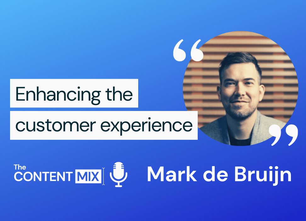 The Content Mix podcast interview with Mark de Bruijn, director of marketing EMEA at Smartly.io, on how to enhance the customer experience