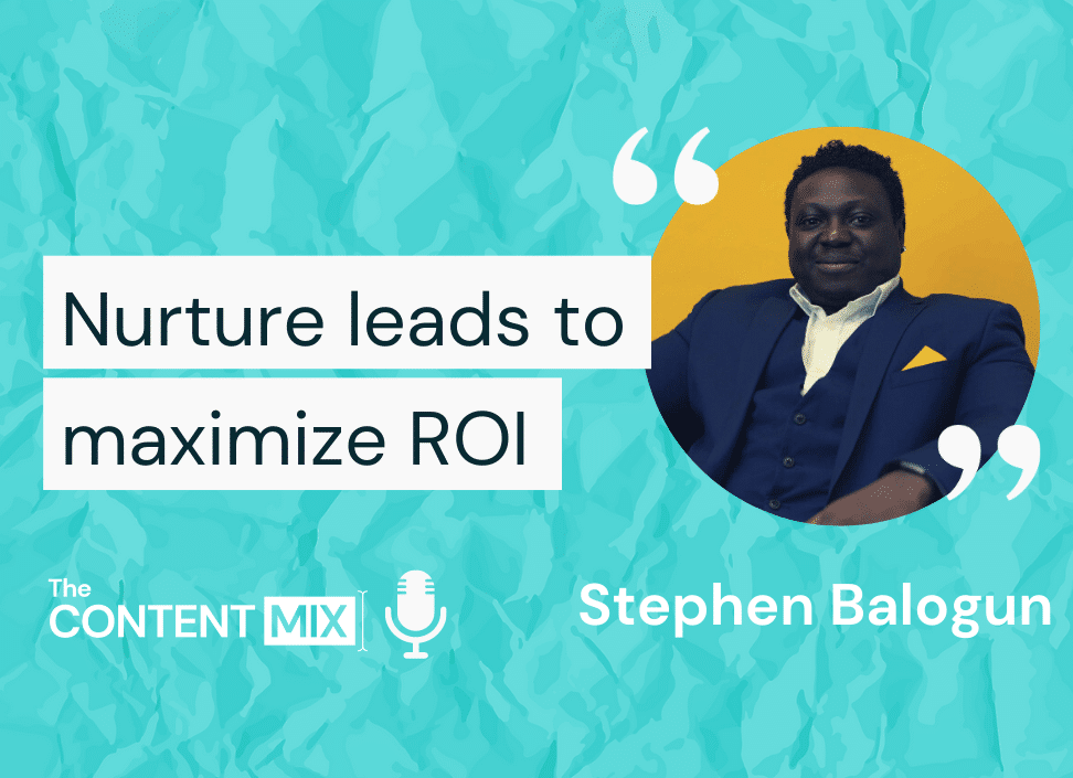 Lead nurturing to maximize ROI – Stephen Balogun, EMEA marketing expert