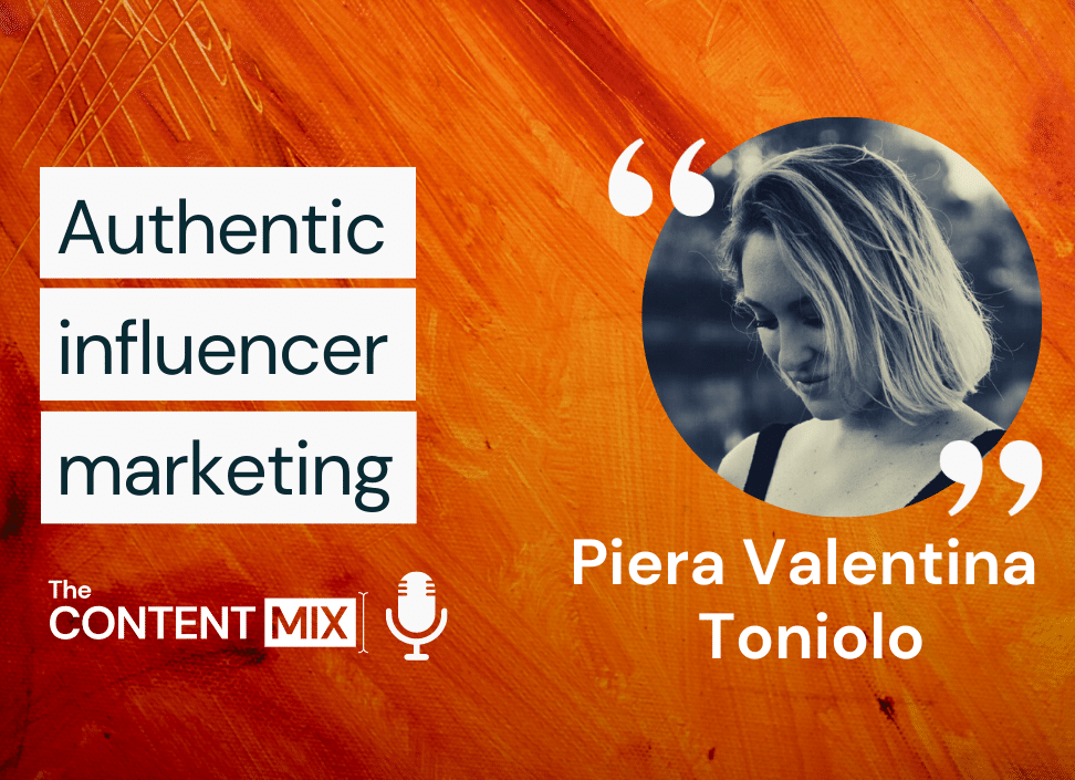 The Content Mix podcast interview with Piera Valentina Toniolo, social media pro at Estée Lauder, on authentic influencer marketing: