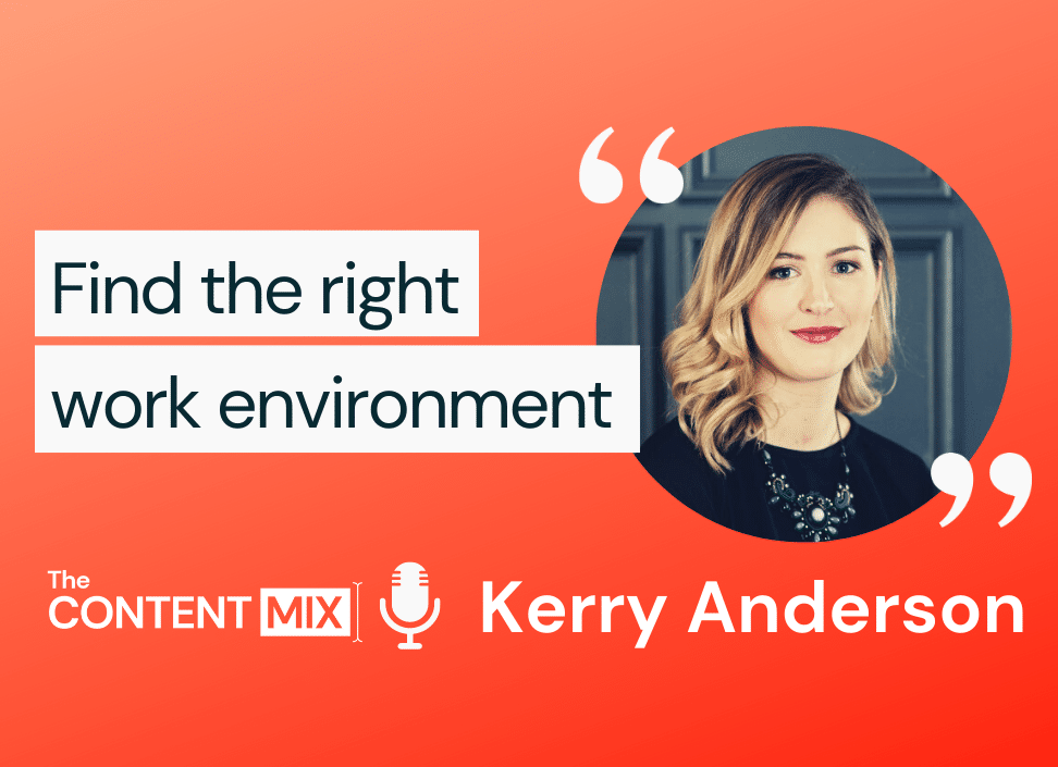 The Content Mix podcast interview with Kerry Anderson, expert marketeer and founder of the consulting company, Indelible Comms on working freelance vs. at a marketing agency