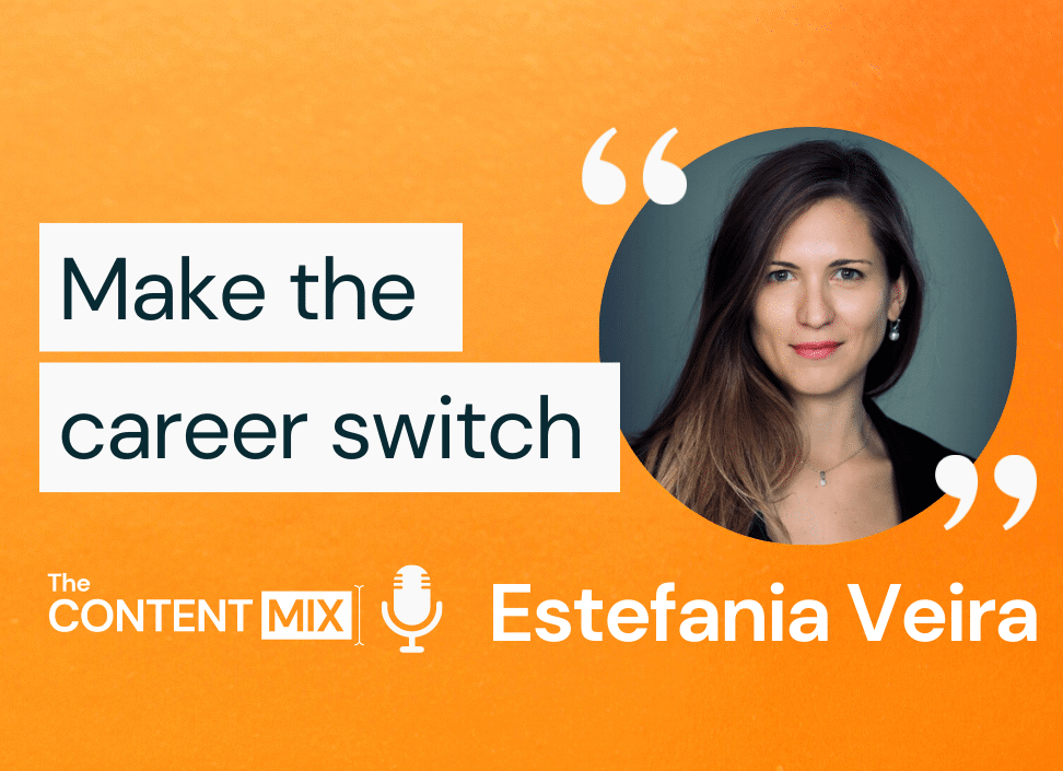 The Content Mix podcast interview with VeraContent's Kyler Canastra and Estefania Veira, marketing campaign manager at global law firm Clyde & Co, on making a career change to marketing