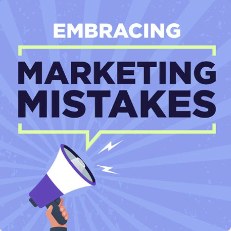 The Embracing Marketing Mistakes Podcast